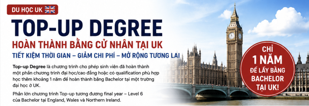 Top-up Degree tại Anh là gì? Lộ trình chuyển tiếp giúp rút ngắn thời gian lấy bằng Cử nhân UK